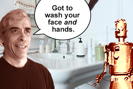 Got to wash your face AND hands.