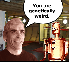 You are genetically weird.