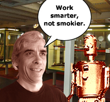 Work harder, not smokier.