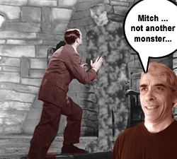 Mitch ... not another monster.