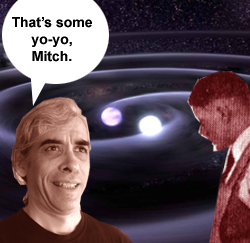 That's some yo-yo, Mitch.
