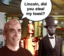 Lincoln, did you steal my toast?