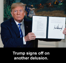 Trump signs off on another delusion.