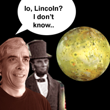 Io, Lincoln? I don't know ... 