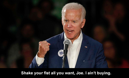 Shake your fist all you want, Joe. I ain't buying.