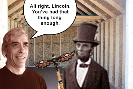 All right, Lincoln. You've had that thing long enough.