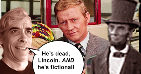 He's dead, Lincoln. And he's fictional!