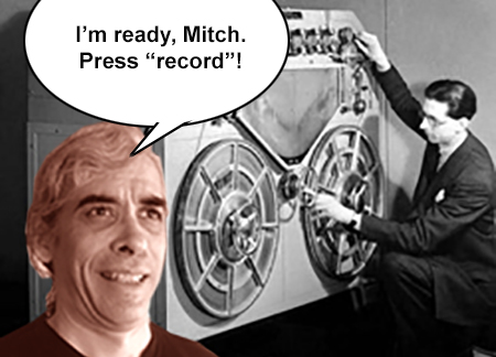 I'm ready, Mitch. Press "record"!